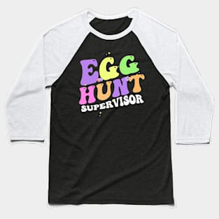 Egg Hunt Supervisor Baseball T-Shirt